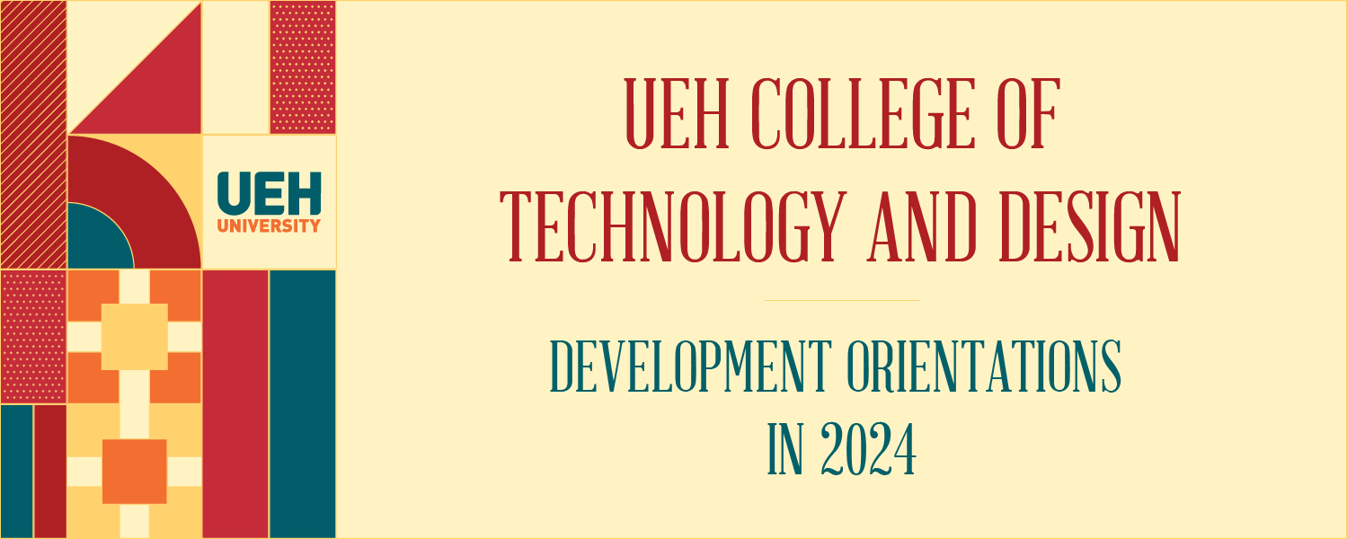 UEH College of Technology and Design - Member of the Multidisciplinary and Sustainable University

