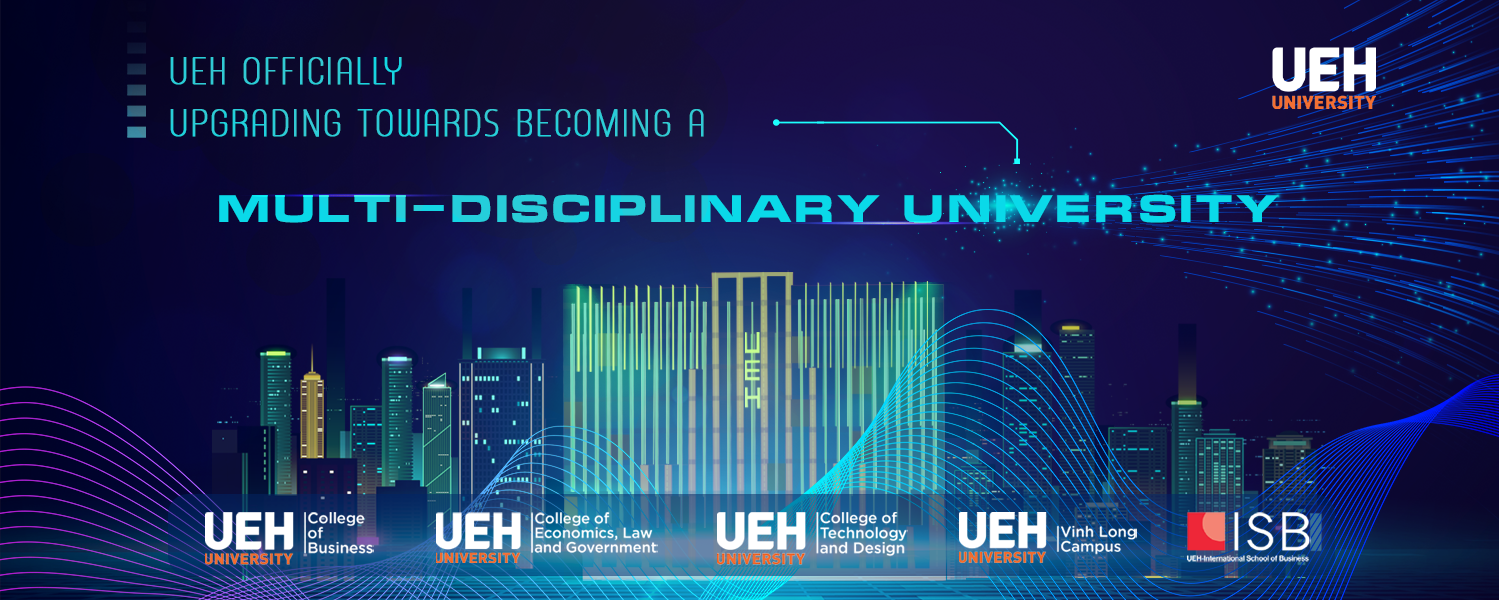 University of Economics Ho Chi Minh City (UEH) officially upgrading towards becoming a “Multi-disciplinary University”

